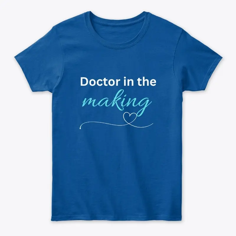 Doctor In The Making Shirt 